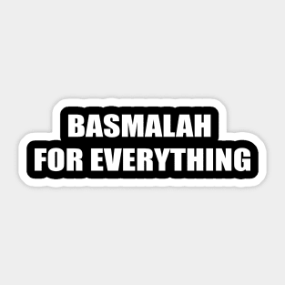 BISMILLAH FOR EVERYTHING Sticker